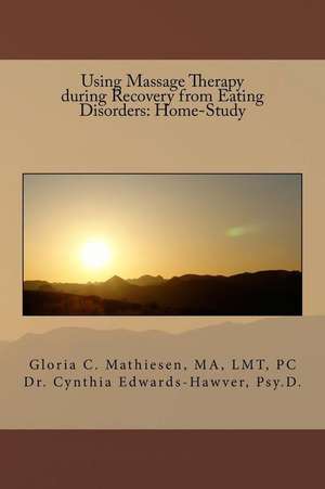 Using Massage Therapy During Recovery from Eating Disorders de Gloria C. Mathiesen