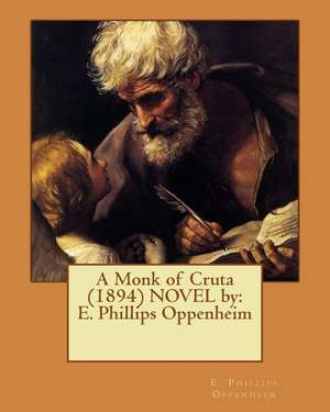 A Monk of Cruta (1894) Novel by de E. Phillips Oppenheim