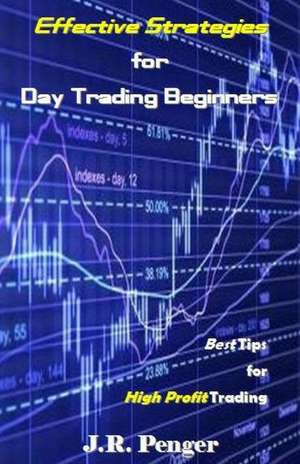 Effective Strategies for Day Trading Beginners de Penger, J. R.