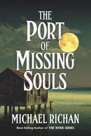 The Port of Missing Souls de Michael Richan