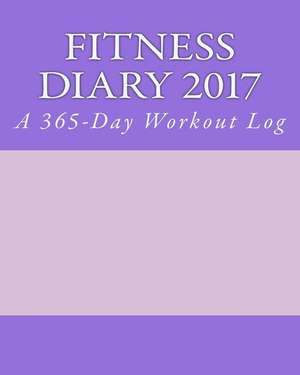 Fitness Diary 2017 de Books, Health &. Fitness