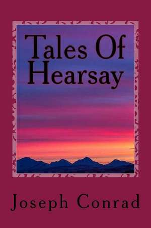 Tales of Hearsay de Joseph Conrad