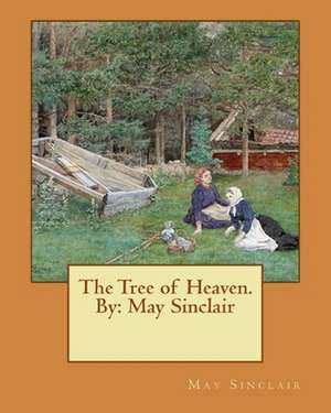 The Tree of Heaven. by de May Sinclair