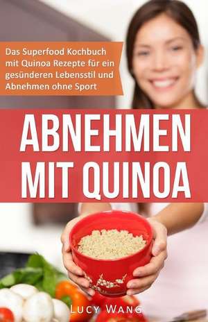 Abnehmen Mit Quinoa de Lucy Wang
