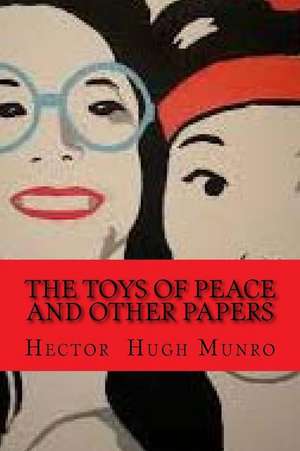 The Toys of Peace and Other Papers (Worldwide Classics) de Hector Hugh Munro