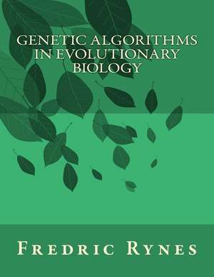 Genetic Algorithms in Evolutionary Biology de Rynes, Fredric