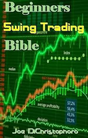 Beginners Swing Trading Bible de Joe Dichristophoro