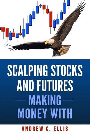 Scalping Stocks and Futures de Andrew C. Ellis