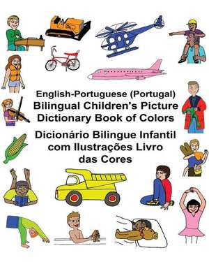 English-Portuguese (Portugal) Bilingual Children's Picture Dictionary Book of Colors Dicionario Bilingue Infantil Com Ilustracoes Livro Das Cores de Richard Carlson Jr