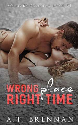 Wrong Place, Right Time de Brennan, A. T.