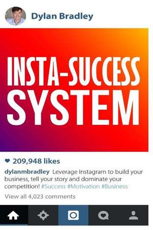 Insta-Success System de Bradley, Dylan