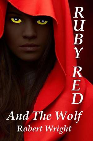 Ruby Red and the Wolf de Wright Jr, MR Robert