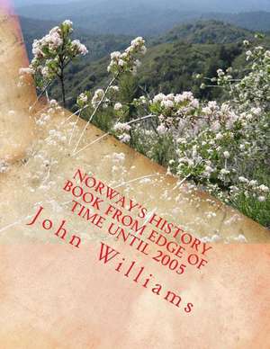 Norway's History Book from Edge of Time Until 2005 de John Williams