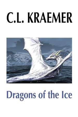 Dragons of the Ice de C. L. Kraemer