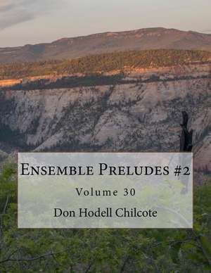 Ensemble Preludes #2 Volume 30 de Don Hodell Chilcote