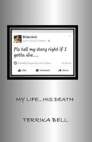 My Life...His Death de Terrika Bell