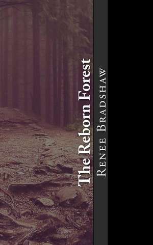 The Reborn Forest de Bradshaw, Renee