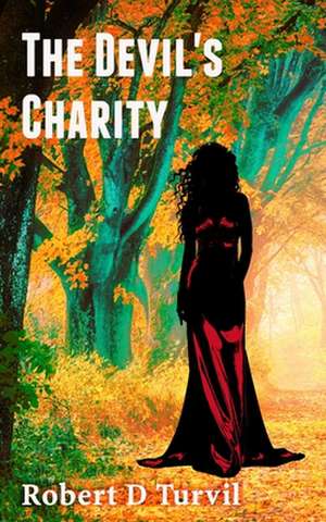 The Devil's Charity de Robert D. Turvil