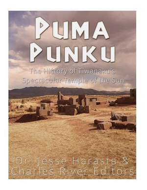 Puma Punku de Charles River Editors