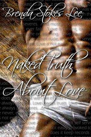 Naked Truth about Love de Brenda Stokes Lee