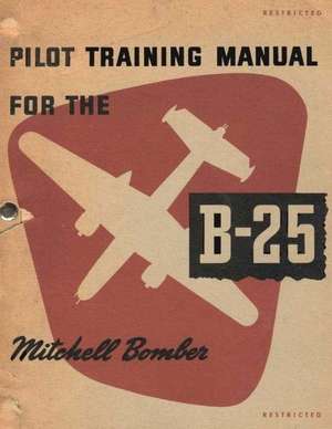 Pilot Training Manual for the Mitchell Bomber, B-25 de U. S. Army Air Forces