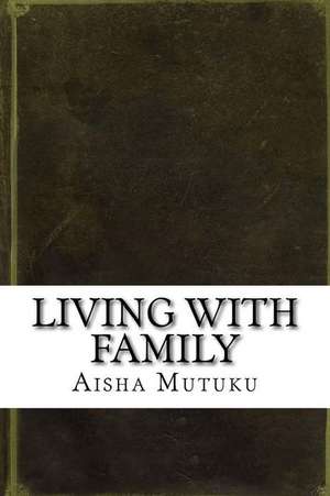 Living with Family de Aisha Mutuku