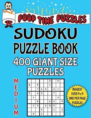 Poop Time Puzzles Sudoku Puzzle Book, 400 Medium Giant Size Puzzles de Puzzles, Poop Time