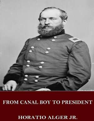 From Canal Boy to President de Horatio Alger Jr