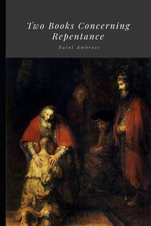 Two Books Concerning Repentance de St Ambrose