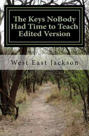 The Keys Nobody Had Time to Teach Edited Version de Jackson, West East