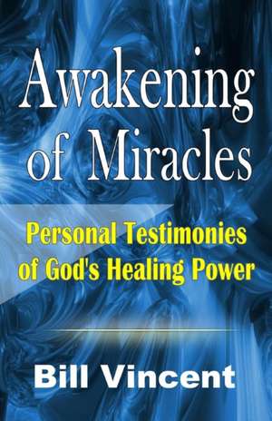 Awakening of Miracles de Bill Vincent