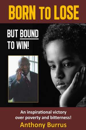 Born to Lose, But Bound to Win de Anthony Burrus