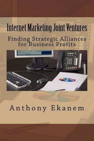 Internet Marketing Joint Ventures de Anthony Ekanem