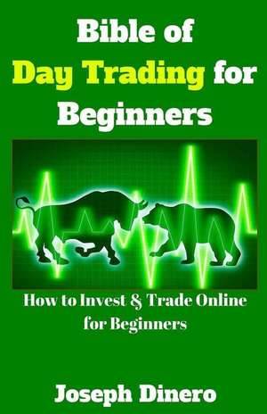 Bible of Day Trading for Beginners de Joseph Dinero