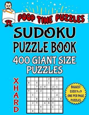 Poop Time Puzzles Sudoku Puzzle Book, 400 Extra Hard Giant Size Puzzles de Puzzles, Poop Time