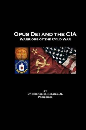 Opus Dei and the CIA de Henares Jr, Dr Hilarion M.