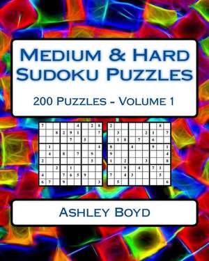 Medium & Hard Sudoku Puzzles Volume 1 de Ashley Boyd