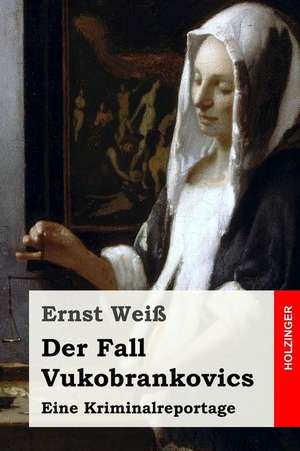 Der Fall Vukobrankovics de Ernst Wei