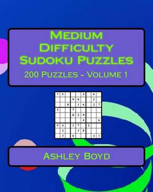 Medium Difficulty Sudoku Puzzles Volume 1 de Ashley Boyd