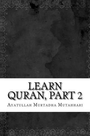 Learn Quran, Part 2 de Ayatullah Murtadha Mutahhari