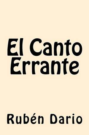 El Canto Errante de Ruben Dario