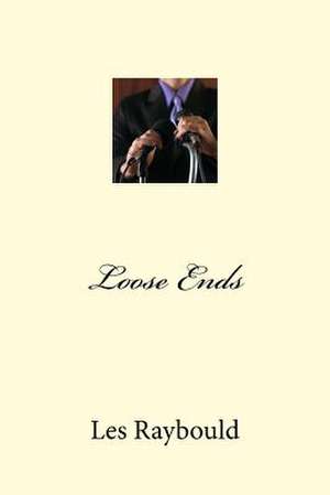 Loose Ends de Les Raybould