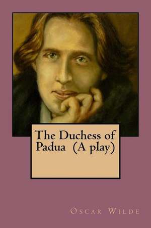 The Duchess of Padua (a Play) de Oscar Wilde