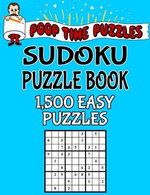 Poop Time Puzzles Sudoku Puzzle Book, 1,500 Easy Puzzles de Puzzles, Poop Time