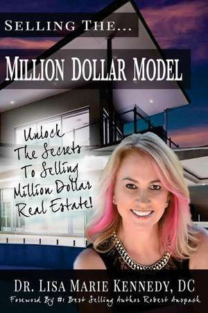 Selling the Million Dollar Model de Kennedy DC, Dr Lisa Marie