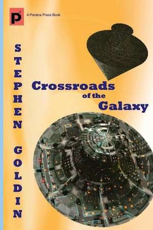 Crossroads of the Galaxy de Stephen Goldin