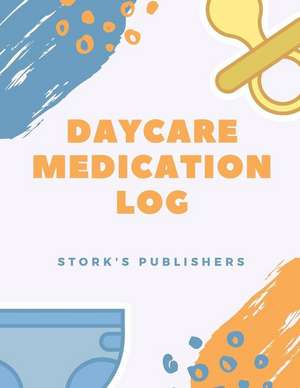 Daycare Medication Log de Publishers, Stork's