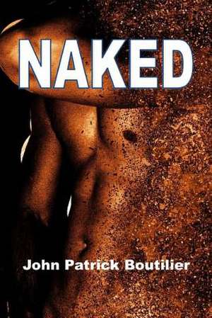 Naked de John Patrick Boutilier