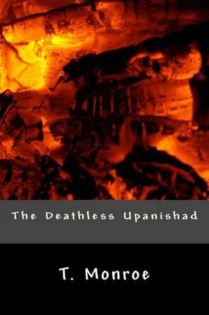 The Deathless Upanishad de T. Monroe