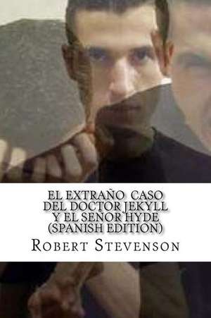 El Extrano Caso del Doctor Jekyll y El Senor Hyde (Spanish Edition) de Robert Louis Stevenson